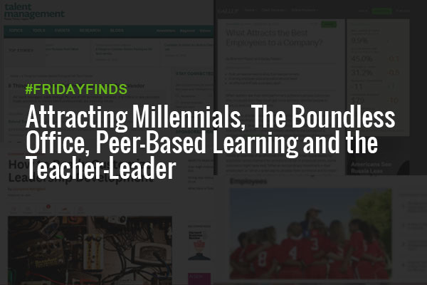 Attracting Millennials, The Boundless Office, Peer-Based Learning and the Teacher-Leader